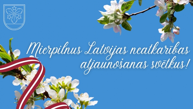 Mierpilnus Latvijas neatkarības atjaunošanas svētkus!